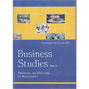 NCERT Business Studies Part -I Principles And Functions of Management Class XII
